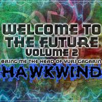 Hawkwind - Bring Me The Head Of Yuri Gagarin: Welcome To The Future, Vol. 2 (Live)