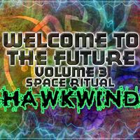 Hawkwind - Welcome To The Future Volume 3 - Space Ritual
