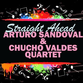 Arturo Sandoval | Chucho Valdes Quartet - Straight Ahead