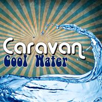 Caravan - Cool Water