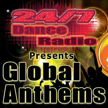 Various Artists - 24/7 Dance Radio Presents Global Anthems (Best of Dance, House, Progressive & Dubstep Club Tracks)
