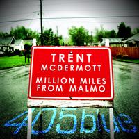 Trent McDermott - Million Miles From Malmo