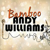 Andy Williams - Bamboo