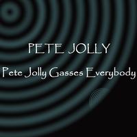 Pete Jolly - Pete Jolly Gasses Everybody