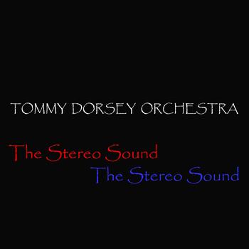 Tommy Dorsey Orchestra - The Stereo Sound