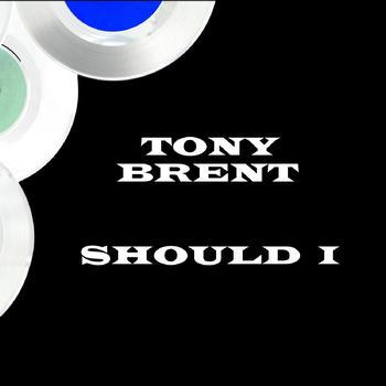 Tony Brent - Should I