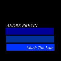 Andre Previn - Much Too Late