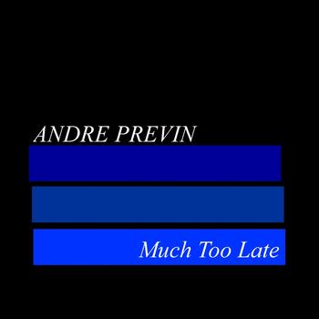 Andre Previn - Much Too Late