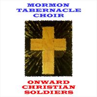 Mormon Tabernacle Choir - Onward Christian Soldiers