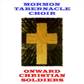 Mormon Tabernacle Choir - Onward Christian Soldiers
