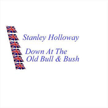 Stanley Holloway - Down At The Old Bull And Bush