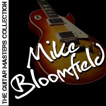 Mike Bloomfield - The Guitar Masters Collection: Mike Bloomfield
