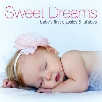 Various Artists - Sweet Dreams: Baby's First Classics & Lullabys