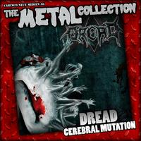 Dread - The Metal Collection: Dread - Cerebral Mutation (Explicit)
