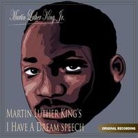 Martin Luther King Jr. - Martin Luther King's  I Have A Dream Speech