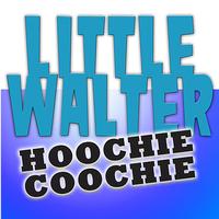 Little Walter - Hoochie Coochie
