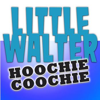 Little Walter - Hoochie Coochie