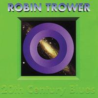 Robin Trower - 20th Century Blues (Digitally Remastered Version)