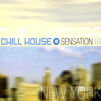 Various Artists - Chill House Sensation: New York