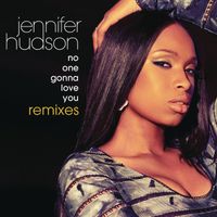 Jennifer Hudson - No One Gonna Love You Remixes