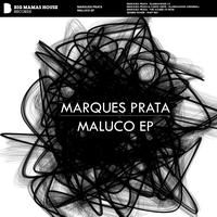 Marques Prata - Maluco Ep