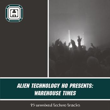 Various Artists - Alien Technology HQ presents: Warehouse Times
