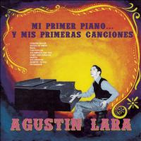 Agustín Lara - Mi Primer Piano... Y Mis Primeras Canciones