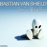 Bastian van Shield - You're Not Alone