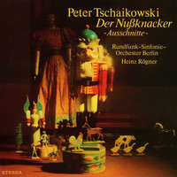 Rundfunk-Sinfonieorchester Berlin & Heinz Rögner - Tschaikovsky: The Nutcracker (Highlights)