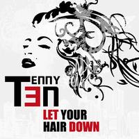 Tenny Ten - Let Your Hair Down 
