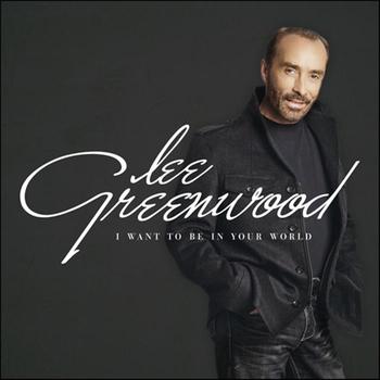 Lee Greenwood - I Want To Be In Your World 