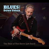Steve Lott - Blues From Down Under (Best of the Steve Lott Band)