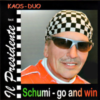 Il Presidente feat. Kaos-Duo - Schumi - Go And Win