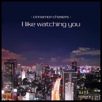Cinnamon Chasers - I Like Watching You (Diamond Cut Remix)
