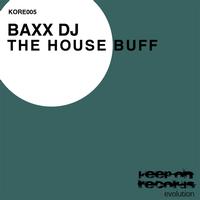 Baxx Dj - The House Buff