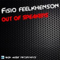 Fisio Feelkhenson - Out Of Speakers
