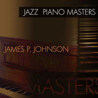 James P Johnson - Jazz Piano Masters - James P Johnson