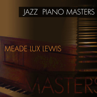 Meade Lux Lewis - Jazz Piano Masters - Meade Lux Lewis