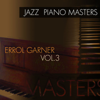 Errol Garner - Jazz Piano Masters - Errol Garner, Vol. 3