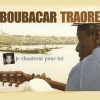 Boubacar Traoré - Je Chanterai Pour Toi