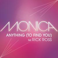 Monica feat. Rick Ross - Anything (To Find You)