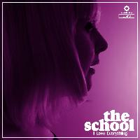 The School - I Love Everything