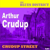 Arthur Crudup - Crudup Street (The Blues District)