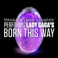 Vitamin String Quartet - VSQ Performs Lady Gaga's Born This Way