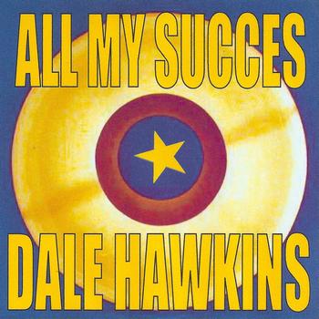 Dale Hawkins - All My Succes - Dale Hawkins