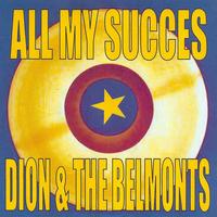 Dion, The Belmonts - All My Succes - Dion and the Belmonts