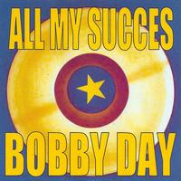 Bobby Day - All My Succes - Bobby Day