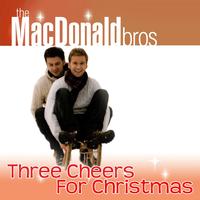 The MacDonald Bros - Three Cheers For Christmas