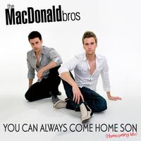 The MacDonald Bros - You Can Always Come Home Son - The Homecoming Mix