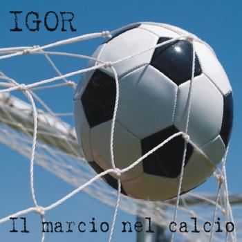 Igor - Il marcio nel calcio